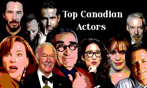 Top 10 Canada's Most Influential Actors