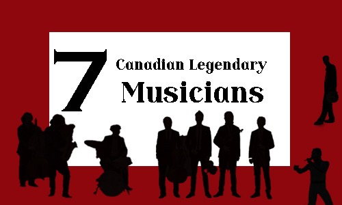 Seven Canadian Legendary Musicians 