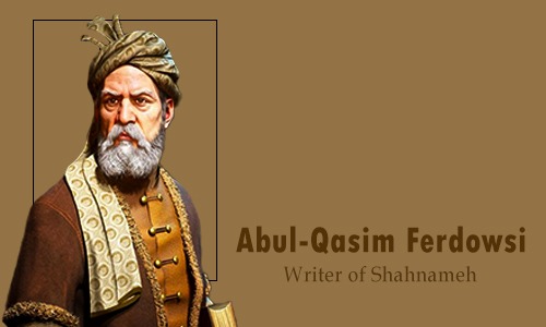  Ferdowsi, the Creator of Shahnameh